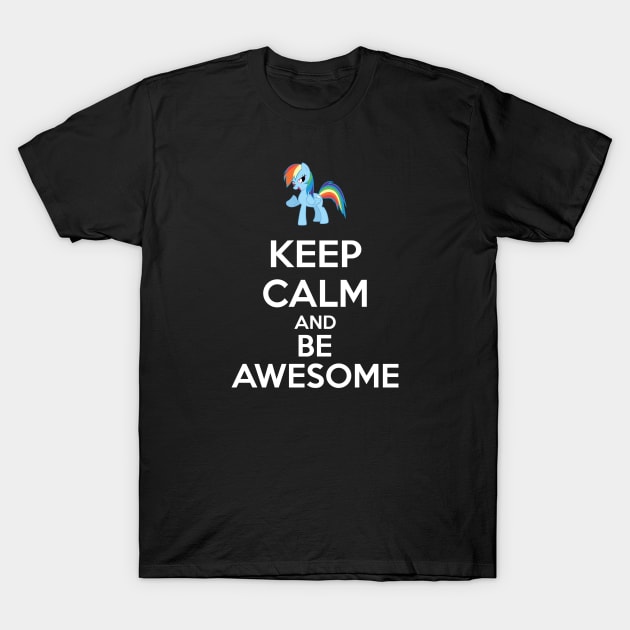 Keep calm and be awesome T-Shirt by Brony Designs